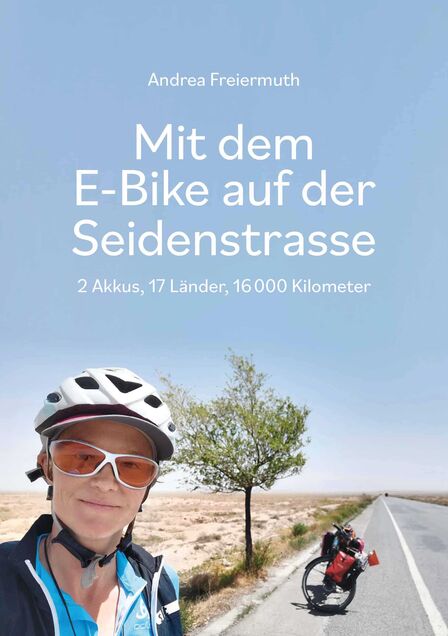 Bucht: Mit dem E-Bike auf der Seidenstrasse, Andrea Freiermuth